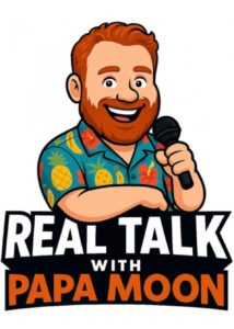 Real Talk with Papa Moon